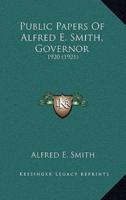 Public Papers Of Alfred E. Smith, Governor