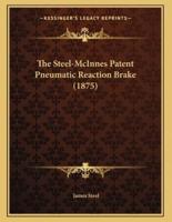 The Steel-McInnes Patent Pneumatic Reaction Brake (1875)