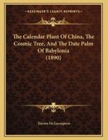 The Calendar Plant Of China, The Cosmic Tree, And The Date Palm Of Babylonia (1890)