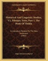Historical And Linguistic Studies, V1, Ethiopic Texts, Part 1, The Book Of Thekla