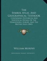 The Symbol Atlas, And Geographical Textbook