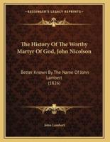 The History Of The Worthy Martyr Of God, John Nicolson