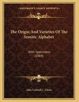 The Origin And Varieties Of The Semitic Alphabet