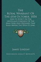 The Royal Warrant Of The 6th October, 1854