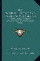 The Natural History And Habits Of The Salmon
