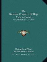 The Kasidah, Couplets, Of Haji Abdu Al-Yazdi