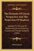 The Elements of Linear Perspective and the Projection of Shadows