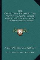 The Christian's Dream At The Foot Of Jacob's Ladder