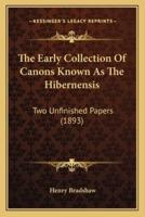 The Early Collection Of Canons Known As The Hibernensis
