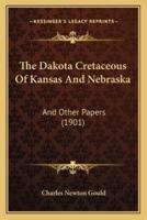 The Dakota Cretaceous Of Kansas And Nebraska