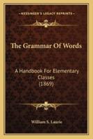 The Grammar Of Words