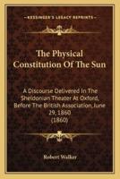 The Physical Constitution Of The Sun