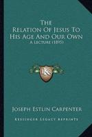 The Relation Of Jesus To His Age And Our Own