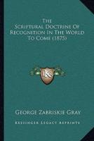 The Scriptural Doctrine Of Recognition In The World To Come (1875)