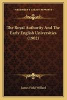 The Royal Authority And The Early English Universities (1902)
