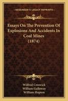 Essays On The Prevention Of Explosions And Accidents In Coal Mines (1874)