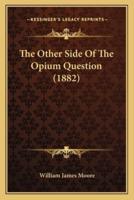The Other Side Of The Opium Question (1882)
