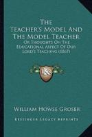 The Teacher's Model And The Model Teacher
