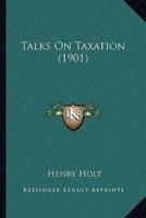 Talks On Taxation (1901)