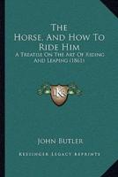 The Horse, And How To Ride Him