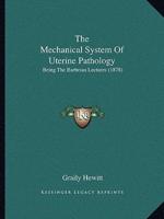 The Mechanical System Of Uterine Pathology