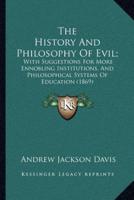 The History And Philosophy Of Evil;