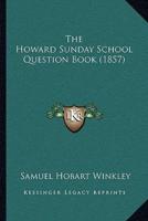 The Howard Sunday School Question Book (1857)
