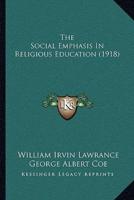 The Social Emphasis In Religious Education (1918)