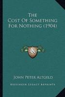 The Cost Of Something For Nothing (1904)