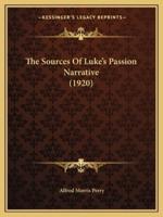 The Sources Of Luke's Passion Narrative (1920)