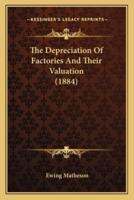 The Depreciation Of Factories And Their Valuation (1884)