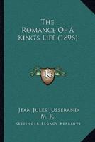 The Romance Of A King's Life (1896)