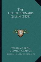 The Life Of Bernard Gilpin (1854)
