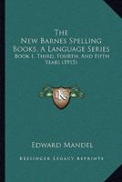 The New Barnes Spelling Books, A Language Series
