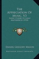 The Appreciation Of Music, V3