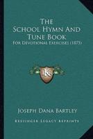 The School Hymn And Tune Book