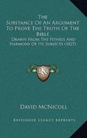 The Substance Of An Argument To Prove The Truth Of The Bible