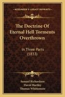 The Doctrine Of Eternal Hell Torments Overthrown