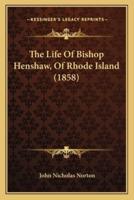 The Life Of Bishop Henshaw, Of Rhode Island (1858)
