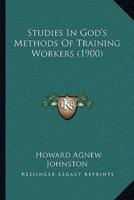 Studies In God's Methods Of Training Workers (1900)