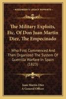 The Military Exploits, Etc. Of Don Juan Martin Diez, The Empecinado