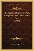 The Second Shepherds' Play, Everyman, And Other Early Plays (1910)