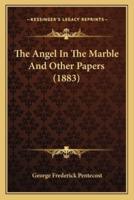 The Angel In The Marble And Other Papers (1883)
