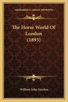 The Horse World Of London (1893)