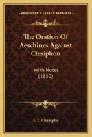 The Oration Of Aeschines Against Ctesiphon