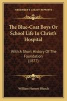 The Blue-Coat Boys Or School Life In Christ's Hospital