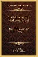 The Messenger Of Mathematics V13