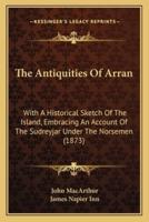 The Antiquities Of Arran