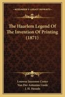 The Haarlem Legend Of The Invention Of Printing (1871)