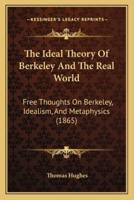 The Ideal Theory Of Berkeley And The Real World